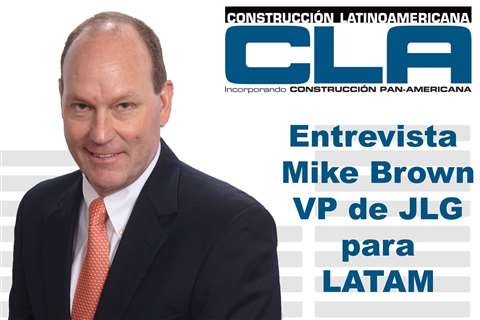 Entrevista con Mike Brown, VP de ventas y desarrollo de mercado de JLG para Latinoamérica